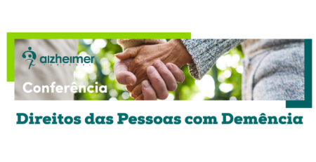 Conferência Anual da Alzheimer Portugal: “Direitos das Pessoas com Demência”